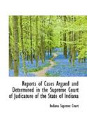 Reports of Cases Argued and Determined in the Supreme Court of Judicature of the State of Indiana