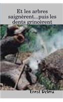 Et Les Arbres Saignerent...Puis Les Dents Grincerent