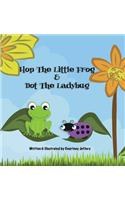 Hop The Little Frog & Dot The Ladybug