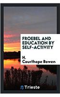 Froebel and Education by Self-Activity
