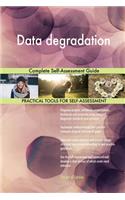 Data degradation Complete Self-Assessment Guide