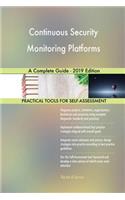 Continuous Security Monitoring Platforms A Complete Guide - 2019 Edition
