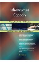 Infrastructure Capacity A Complete Guide - 2019 Edition