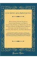 Regulations for the Duties of Inspectors-General and Deputy Inspectors-General of Hospitals, for the Duties of Staff and Regimental Medical Officers, for the Organization of General, Regimental, and Field Hospitals: And for the Duties of Officers,