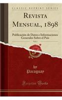 Revista Mensual, 1898, Vol. 3: Publicaciï¿½n de Datos E Informaciones Generales Sobre El Paï¿½s (Classic Reprint)