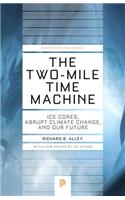 The Two-Mile Time Machine: Ice Cores, Abrupt Climate Change, and Our Future - Updated Edition(Princeton Science Library)