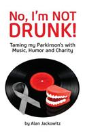 No, I'm Not Drunk!
