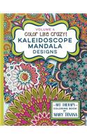 Color Like Crazy Kaleidoscope Mandala Designs Volume 4