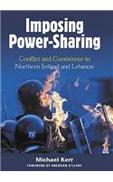 Imposing Power-Sharing: Conflict and Coexistence in Northern Ireland and Lebanon