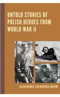 Untold Stories of Polish Heroes from World War II