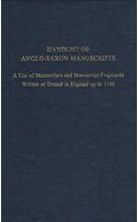 Handlist of Anglo-Saxon Manuscripts: A List of Manuscripts and Manuscript Fragments Written or Owned in England Up to 1100