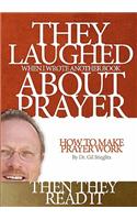 They Laughed When I Wrote Another Book About Prayer Then They Read It