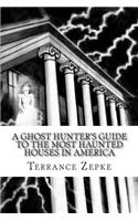 A Ghost Hunter's Guide to the Most Haunted Houses in America