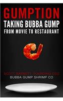 Gumption: Taking Bubba Gump from Movie to Restaurant: Taking Bubba Gump from Movie to Life