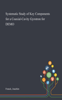 Systematic Study of Key Components for a Coaxial-Cavity Gyrotron for DEMO