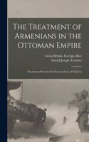 Treatment of Armenians in the Ottoman Empire; Documents Presented to Viscount Grey of Fallodon