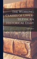 Working Classes of Upper-Silesia, an Historical Essay