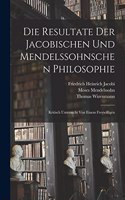 Resultate Der Jacobischen Und Mendelssohnschen Philosophie