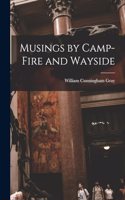 Musings by Camp-Fire and Wayside