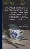 Catalogue of the Greek and Etruscan Vases and of the Greek and Roman Lamps in the Nicholson Museum, University of Sydney