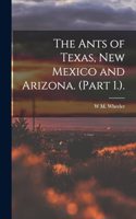 Ants of Texas, New Mexico and Arizona. (Part 1.).