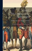 What Billingsgate Thought