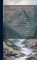 Trattato della pittura di Lionardo da Vinci, nouamente dato in luce, con la vita dell'istesso autore, scritta da Rafaelle du Fresne. Si sono giunti i tre libri della pittura, & il trattato della statua di Leon Battista Alberti, con la vita del mede