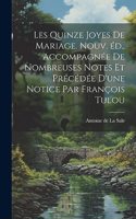 Les quinze joyes de mariage. Nouv. éd., accompagnée de nombreuses notes et précédée d'une notice par François Tulou