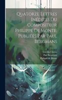 Quatorze Lettres Inédites Du Compositeur Philippe De Monte, Publiées Par Paul Bergmans