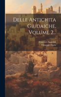 Delle Antichita Giudaiche, Volume 2...