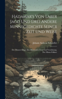 Hadamar's Von Laber Jagd Und Drei Andere Minnegedichte Seiner Zeit Und Weise