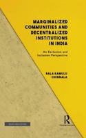 Marginalized Communities and Decentralized Institutions in India: An Exclusion and Inclusion Perspective