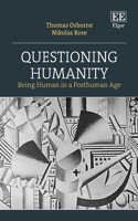 Questioning Humanity: Being Human in a Posthuman Age