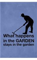 What Happens In The Garden Stays In The Garden