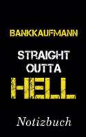 Bankkaufmann Straight Outta Hell Notizbuch