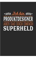 Ich bin Produktdesigner aber sag doch einfach Superheld: Notizbuch A5 kariert 120 Seiten, Notizheft / Tagebuch / Reise Journal, perfektes Geschenk für jeden Produktdesigner