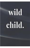 Wild Child: Daily Success, Motivation and Everyday Inspiration For Your Best Year Ever, 365 days to more Happiness Motivational Year Long Journal / Daily Notebo