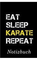 Eat Sleep Karate Repeat Notizbuch: - Notizbuch mit 110 linierten Seiten - Format 6x9 DIN A5 - Soft cover matt -