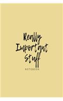'Really Important Stuff' notebook: Yellow slogan paperback lined jotter