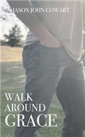 Walk Around Grace
