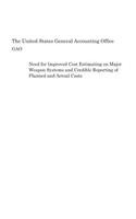 Need for Improved Cost Estimating on Major Weapon Systems and Credible Reporting of Planned and Actual Costs