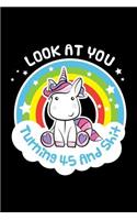 Look at You Turning 45 and Shit: Funny 45th Birthday Gift for Girlsblank Journal Notebook
