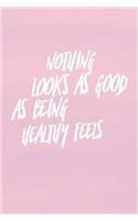Nothing Looks as Good as Being Healthy Feels