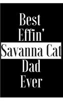 Best Effin Savanna Cat Dad Ever