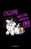 OMG! Ich Bin Schon 11 Notizbuch: Liniertes Notizbuch - Einhorn 11. Geburtstag 11 Jahre Alt Geschenk für Mädchen