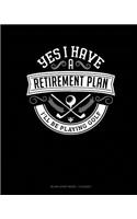Yes I Have a Retirement Plan I'll Be Playing Golf: Blank Sheet Music - 12 Staves