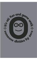 It's All Fun And Game Until Someone Divides By Zero