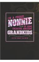 I'm A Proud Nonnie Of Some Freaking Awesome Grandkids ... Yes They Bought This For Me.: Family life Grandma Mom love marriage friendship parenting wedding divorce Memory dating Journal Blank Lined Note Book Gift