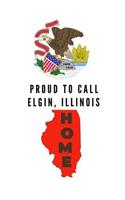 Proud To Call Elgin, Illinois Home