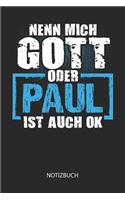 Nenn mich Gott oder - Paul - ist auch OK - Notizbuch